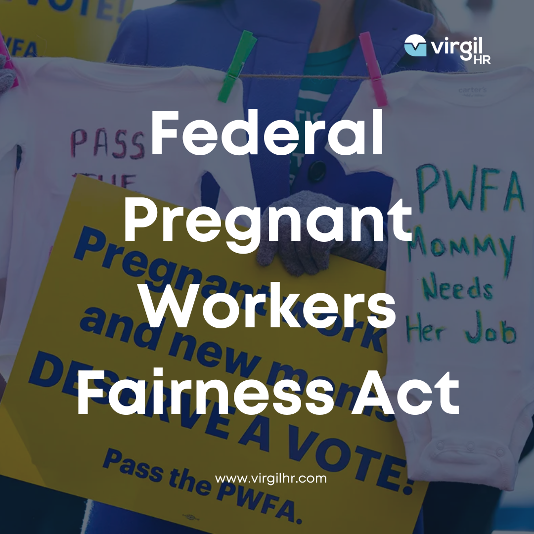 Federal Pregnant Workers Fairness Act VirgilHR