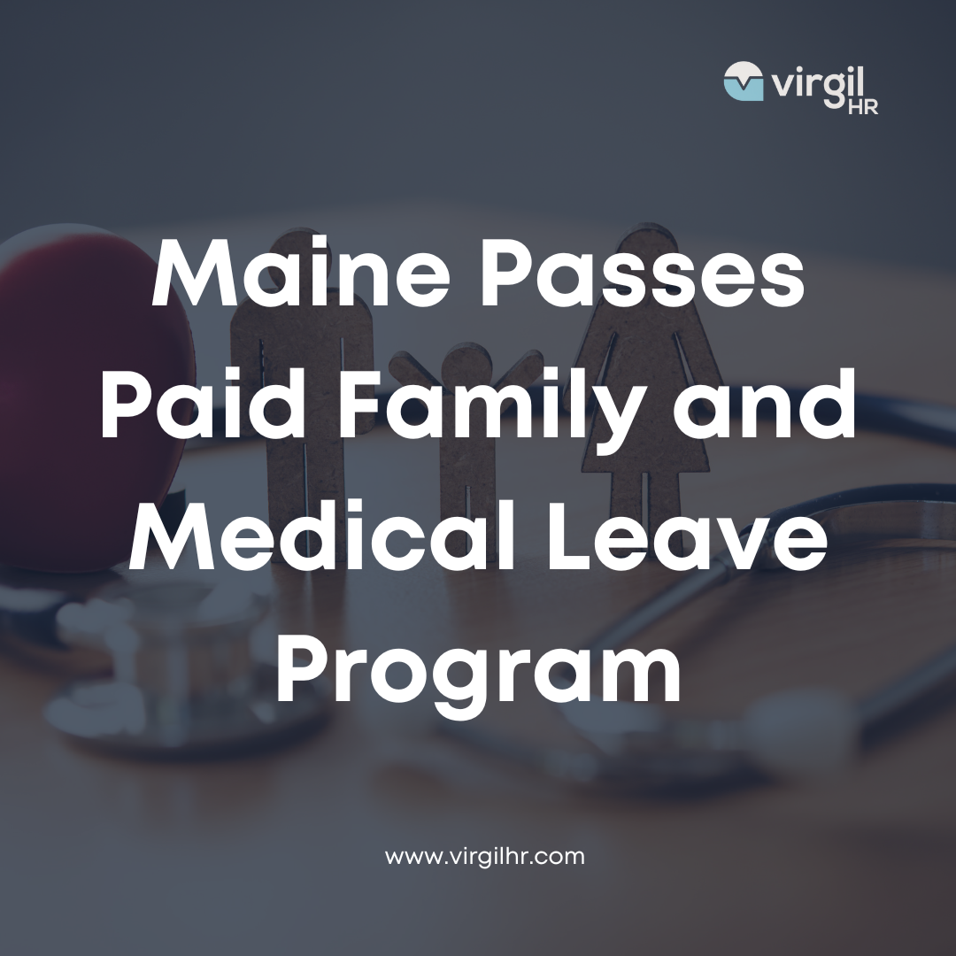 Maine Passes Paid Family and Medical Leave Program VirgilHR