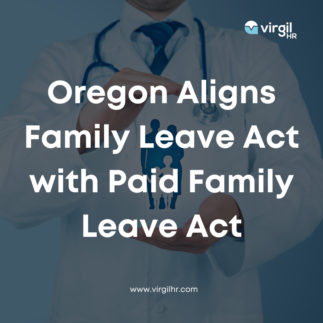 Oregon Aligns Family Leave Act with Paid Family Leave Act VirgilHR