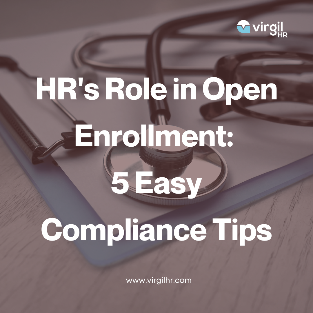 Open Enrollment – HR’s Role & 5 Easy Ways To Stay Compliant