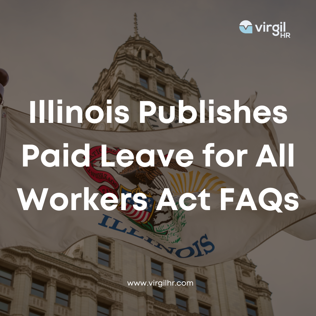 Illinois Publishes Paid Leave for All Workers Act FAQs VirgilHR